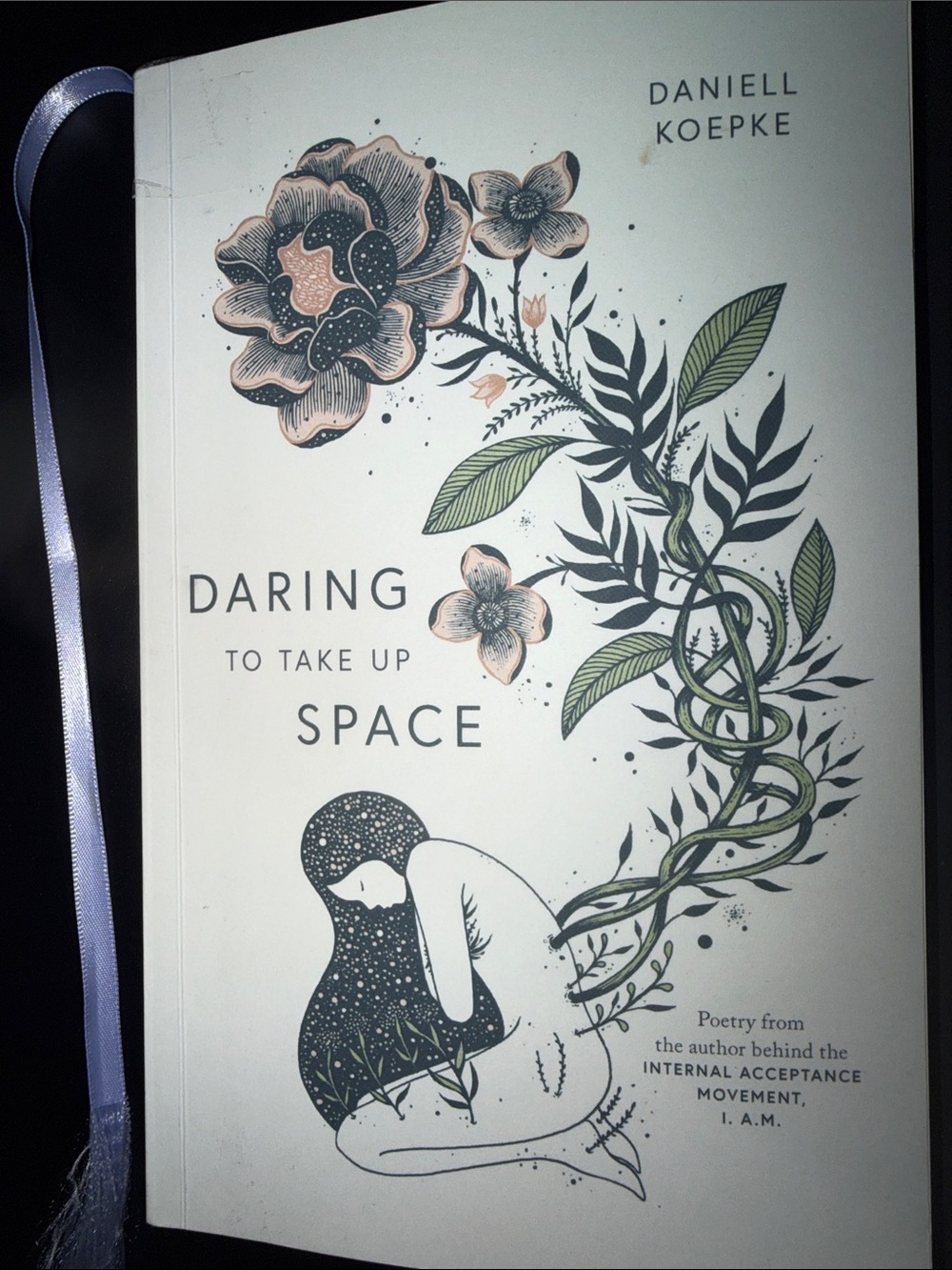 Daring to Take Up Space by Daniell Koepke - Floral Illustrated Paperback